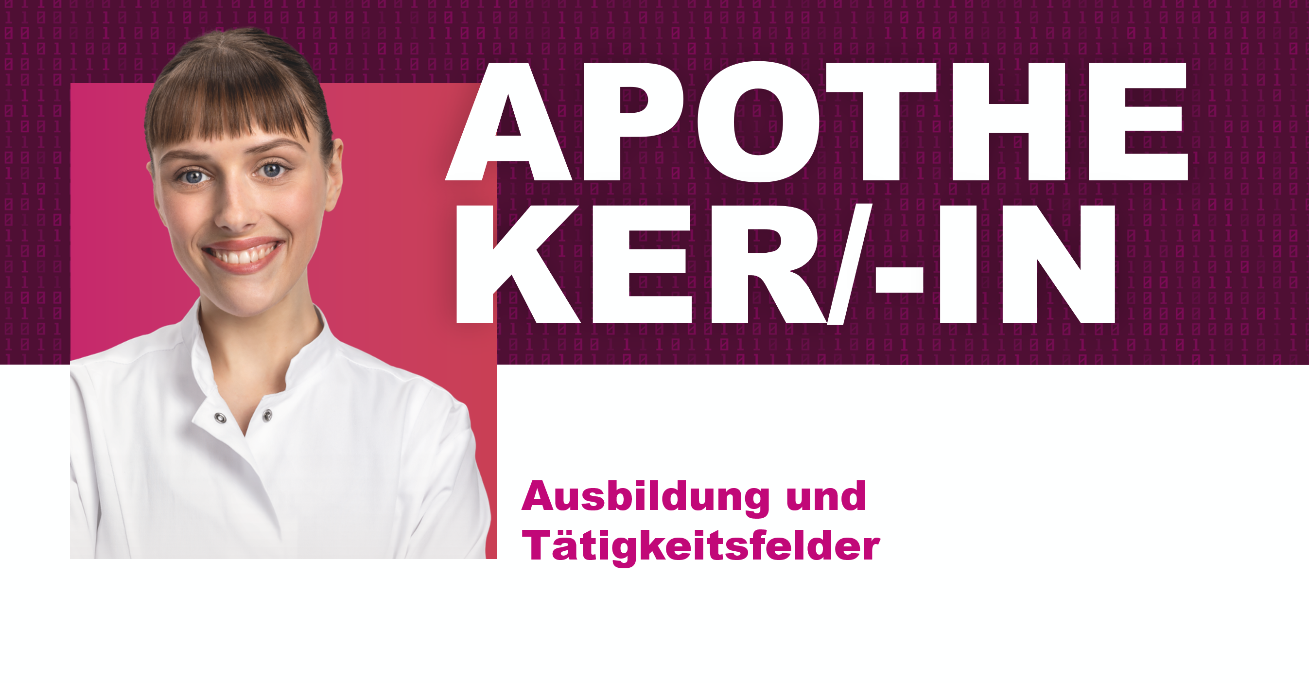 Titelgrafik zur Berufsinformation für Apothekerinnen und Apotheker. Im oberen Bereich steht in großen weißen Buchstaben auf violettem Hintergrund ‚APOTHEKER/-IN‘. Darunter auf weißem Hintergrund der Text ‚Ausbildung und Tätigkeitsfelder‘ in pinker Schrift. Links ist eine Person in weißem Kittel abgebildet.